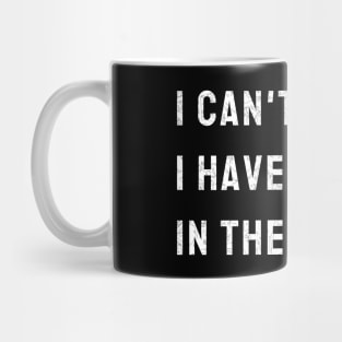 I Cant I Have Plans In The Garage Car, Mechanic Design Print Mug